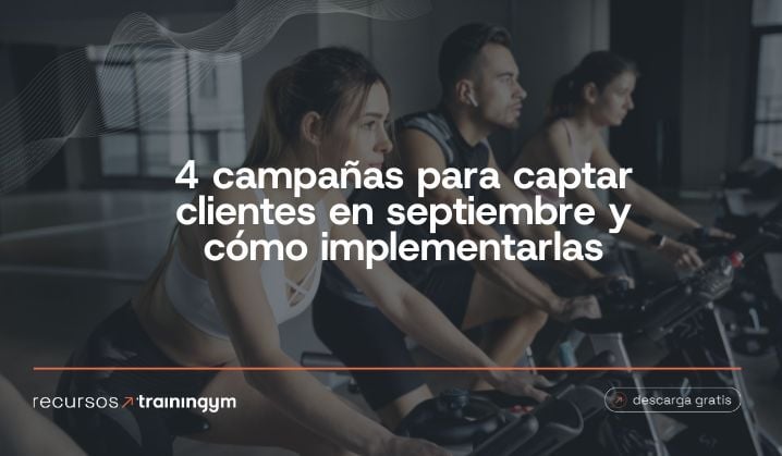 4 campañas para captar clientes en septiembre y cómo implementarlas