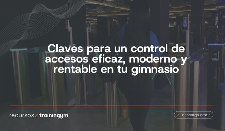 Claves para un control de accesos eficaz, moderno y rentable en tu gimnasio
