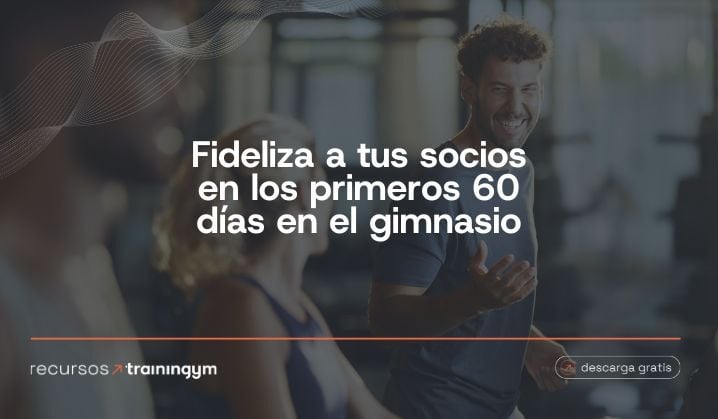 Fideliza a tus socios en los primeros 60 días en el gimnasio-1